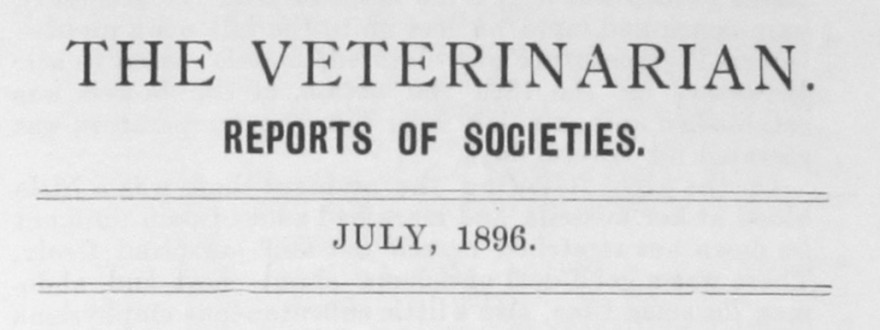 ‘The Veterinarian’ Vol 69 Reports of Societies – July 1896