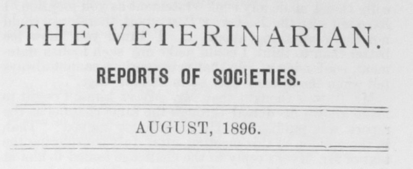 ‘The Veterinarian’ Vol 69 Reports of Societies – August 1896
