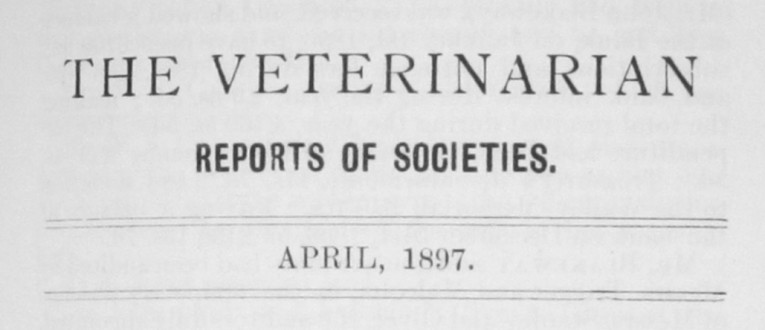 ‘The Veterinarian’ Vol 70 Reports of Societies – April 1897