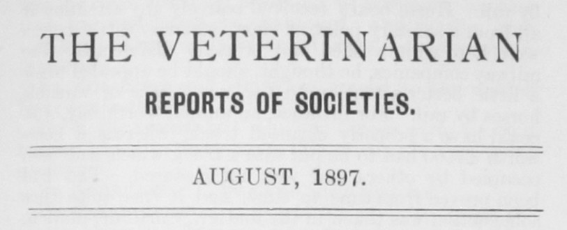 ‘The Veterinarian’ Vol 70 Reports of Societies – August 1897